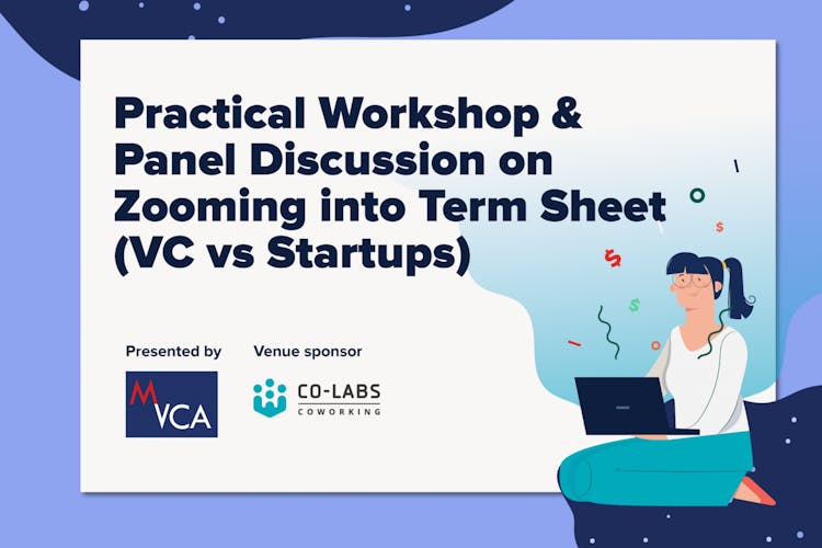 Malaysian Venture Capital & Private Equity Association (MVCA) Presents: Practical Workshop & Panel Discussion on Zooming into Term Sheet (VC vs Startups)